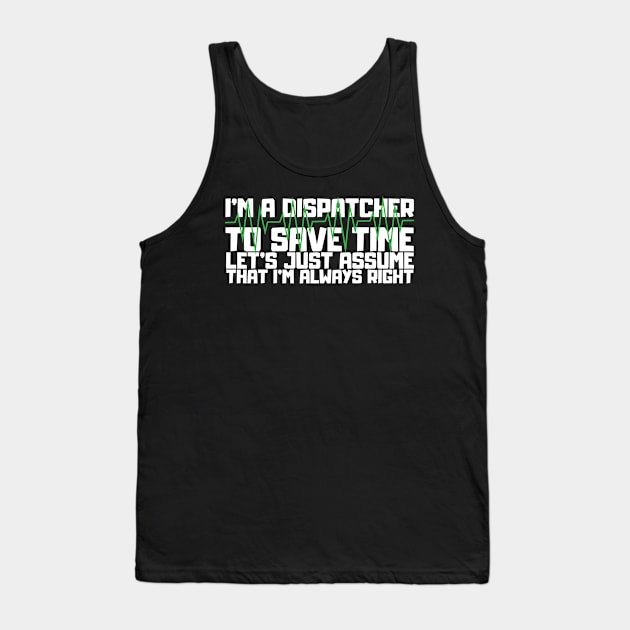 I'm A 911 Dispatcher Tank Top by TheBestHumorApparel